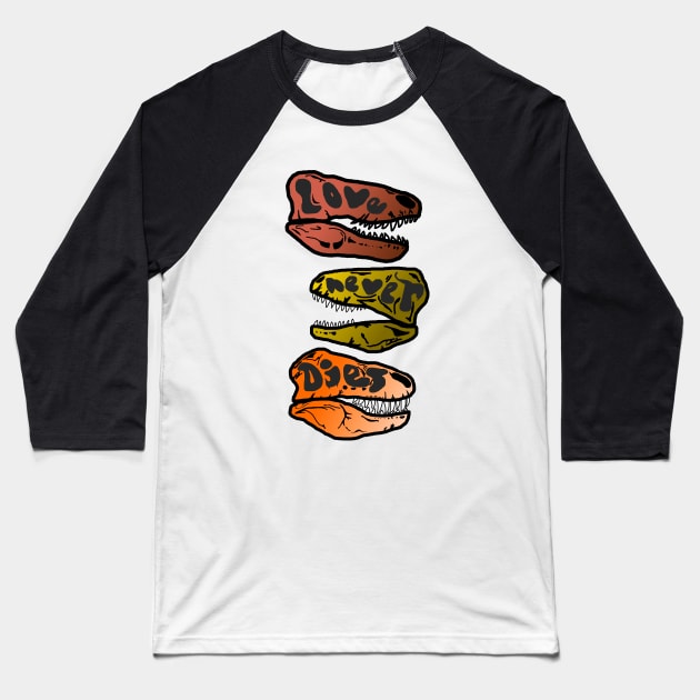 Love Never Dies T-Rex Skulls Baseball T-Shirt by eddien